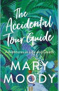 The Accidental Tour Guide | Mary Moody |  <i>Mary Moody</i>